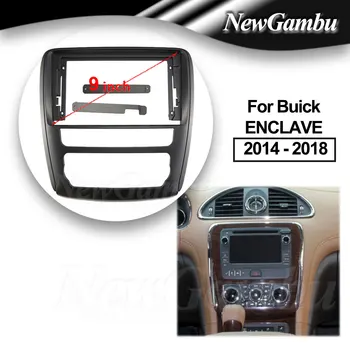 NewGambu 9 colių automobilių radijo imtuvas FIT Buick ENCLAVE 2014 -2018 DVD GPS Mp5 ABS PC Plastic Fascia Dashboard plokštumos rėmas